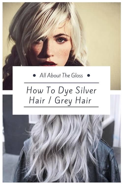 The Ultimate Guide To Getting Silver Grey Hair All About The Gloss